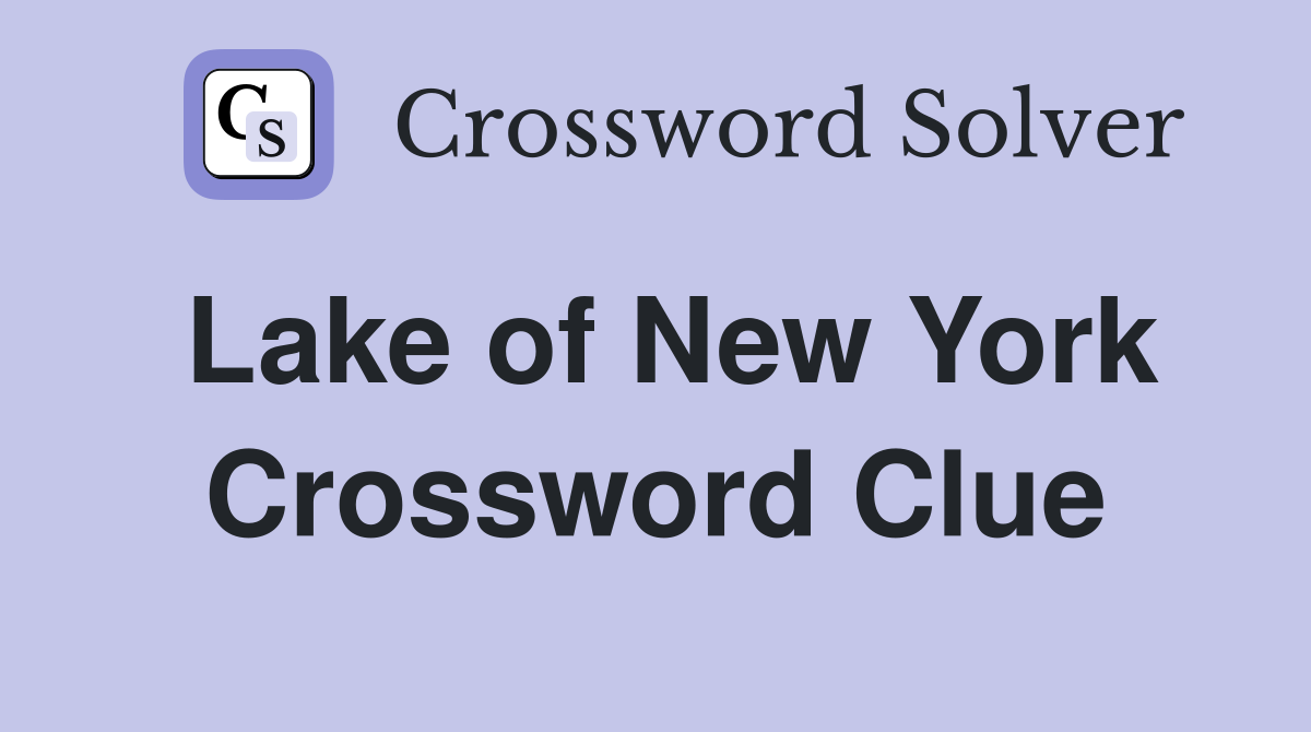Lake of New York Crossword Clue Answers Crossword Solver